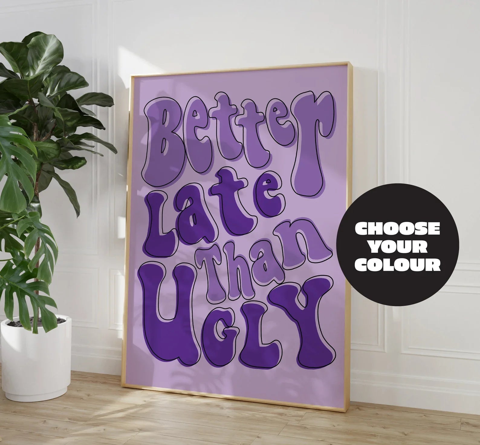 Bathroom wall art with humorous Better Late Than Ugly design in purple, available in various sizes.